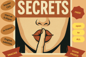 Promotional poster featuring an illustrated close-up of a person holding a finger to their lips in a “shh” gesture, with the word “SECRETS” in bold letters above. The poster advertises a free film screening with snacks and door prizes, held in Snyder C20 at 5:30 p.m. The film is in French with English subtitles and is open to all.