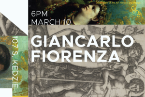 Promotional graphic featuring a collage of Renaissance-style drawings and paintings with overlaid text reading “Giancarlo Fiorenza,” “6 PM March 10,” and “107 S. Kedzie,” advertising an art history event.