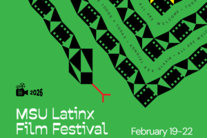 A promotional graphic for the 2026 MSU Latinx Film Festival set against a vibrant green background. In the upper right, a stylized snake composed of black geometric patterns and film reel winds across the frame. Its tongue is a small, red forked line at the bottom. The text "BIENVENIDOS TODOS Y TODAS," "ALL ARE WELCOME," and "TUKUY ALLIN JAMUNKICHIK" is written in small, circular patterns along the serpent's body. The bottom left features a small film camera icon with "2026," followed by the large white text "MSU Latinx Film Festival" and the dates "February 19–22."